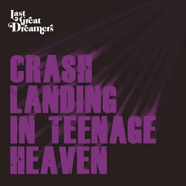 CD Shop - LAST GREAT DREAMERS CRASH LANDING IN TEENAGE