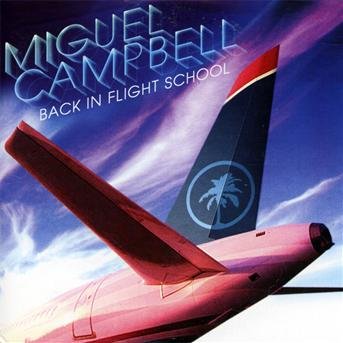 CD Shop - CAMPBELL, MIGUEL BACK IN FLIGHT SCHOOL