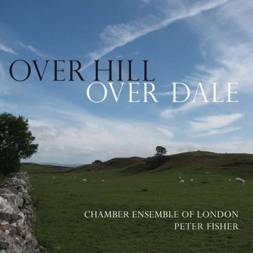 CD Shop - CHAMBER ENSEMBLE OF LONDO OVER HILL OVER DALE