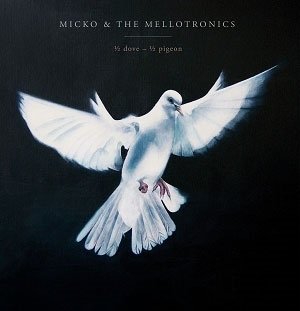 CD Shop - MICKO & THE MELLOTRONICS 1/2 DOVE - 1/2 PIGEON