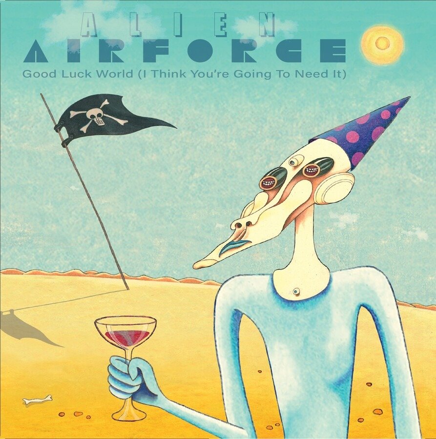 CD Shop - ALIEN AIRFORCE 7-GOOD LUCK WORLD (I THINK YOU RE GOING TO NEED IT)