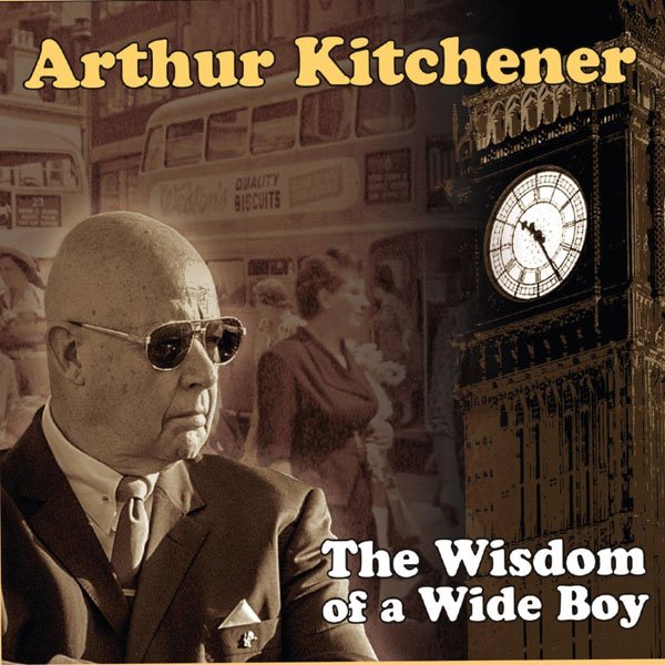 CD Shop - KITCHENER, ARTHUR WISDOM OF A WIDE BOY
