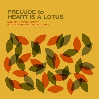CD Shop - GARRICK, MICHAEL PRELUDE TO HEART IS A LOTUS