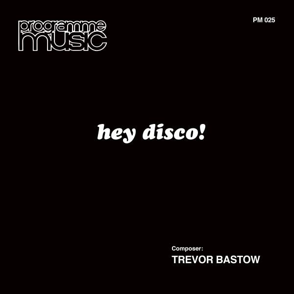 CD Shop - BASTOW, TREVOR HEY DISCO!