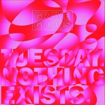 CD Shop - GRAVE GOODS TUESDAY. NOTHING EXISTS.
