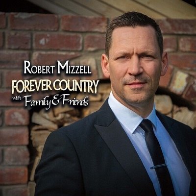 CD Shop - MIZZELL, ROBERT FOREVER COUNTRY WITH FAMILY AND FRIENDS