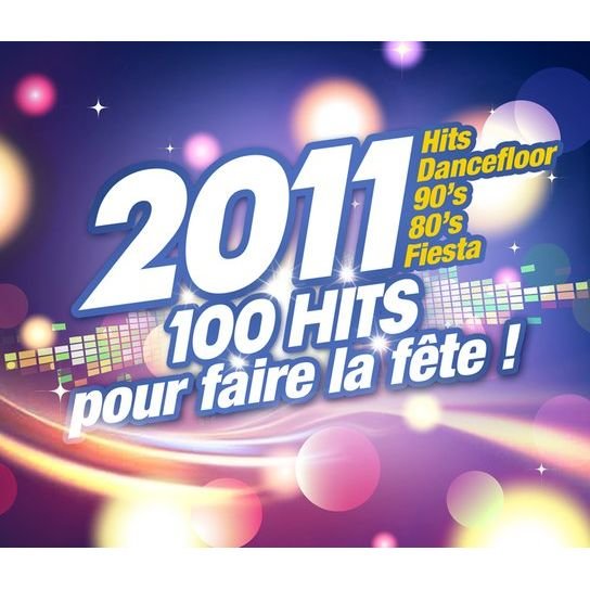 CD Shop - V/A 2011 - 100 HITS POUR FAIRE LA FETE