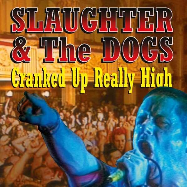 CD Shop - SLAUGHTER & THE DOGS CRANKED UP REALLY HIGH