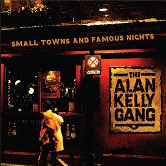 CD Shop - ALAN KELLY GANG SMALL TOWNS AND FAMOUS NIGHTS