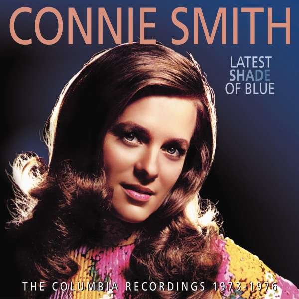 CD Shop - CONNIE SMITH LATEST SHADE OF BLUE:THE COLUMBIA RECORDINGS 1973-1976