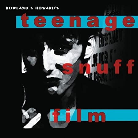 CD Shop - ROWLAND S. HOWARD TEENAGE SNUFF FILM