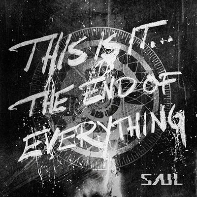 CD Shop - SAUL THIS IS IT THE END OF EVERYTHING