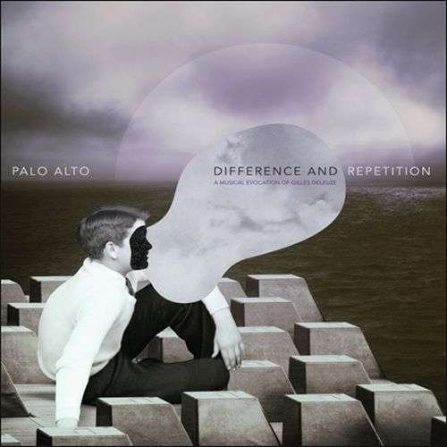 CD Shop - PALO ALTO DIFFERENCE AND REPETITION: A MUSICAL EVOCATION OF GILLES DELEUZE