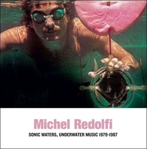 CD Shop - REDOLFI, MICHEL SONIC WATERS - UNDERWATER MUSIC 1979-1987