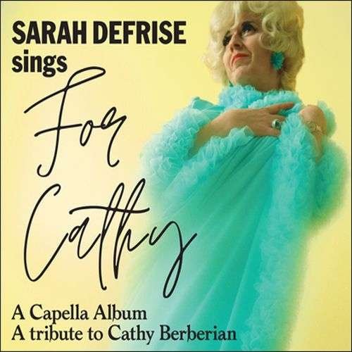 CD Shop - DEFRISE, SARAH SINGS FOR CATHY, A CAPELLA ALBUM, A TRIBUTE TO CATHY BERBERIAN