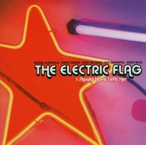 CD Shop - ELECTRIC FLAG I SHOULD HAVE LEFT HER