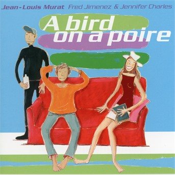CD Shop - MURAT, JEAN-LOUIS A BIRD ON A POIRE