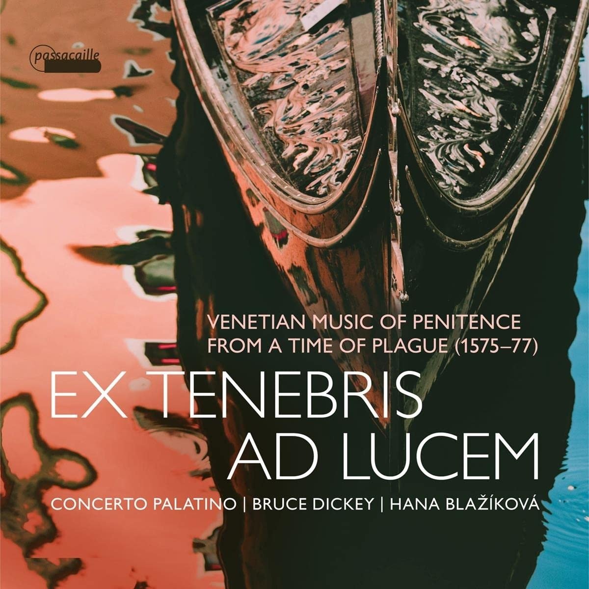 CD Shop - CONCERTO PALATINO / BRUCE EX TENEBRIS AD LUCEM: VENETIAN MUSIC OF PENITENCE FROM A TIME OF PLAGUE 1575-77