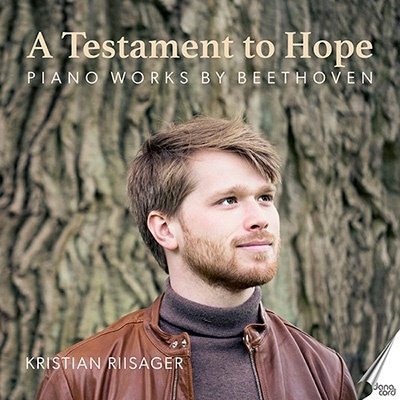CD Shop - RIISAGER, KRISTIAN A TESTAMENT TO HOPE - PIANOWORKS BY BEETHOVEN