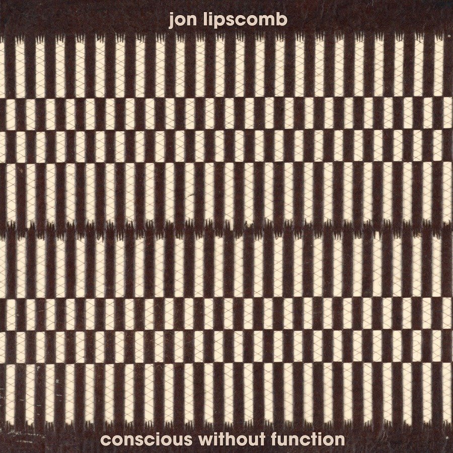 CD Shop - LIPSCOMB, JON CONSCIOUS WITHOUT FUNCTION