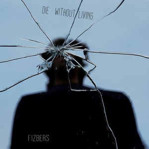 CD Shop - FIZBERS DIE WITHOUT LIVING