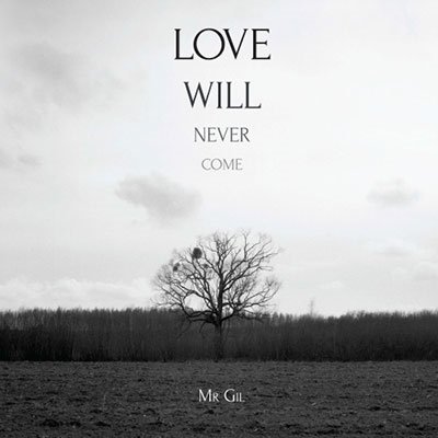 CD Shop - MR. GIL LOVE WILL NEVER COME
