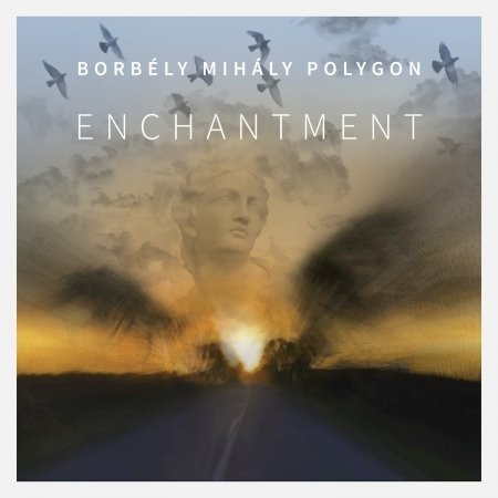 CD Shop - BORBELY, MIHALY POLYGON ENCHANTMENT