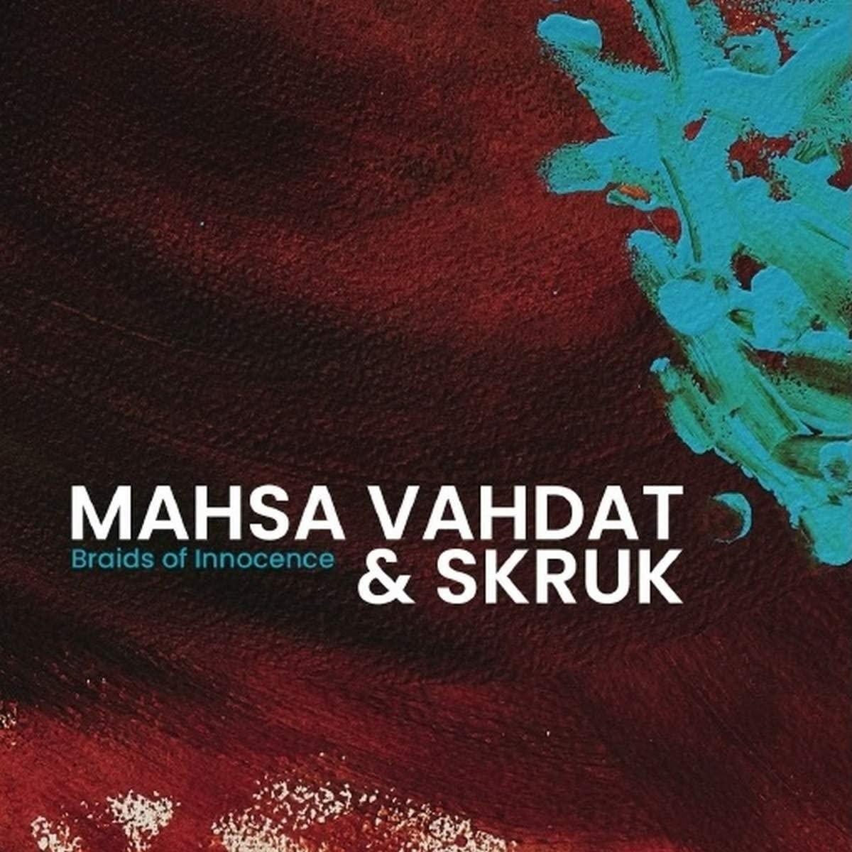 CD Shop - VAHDAT, MAHSA & SKRUK BRAIDS OF INNOCENCE