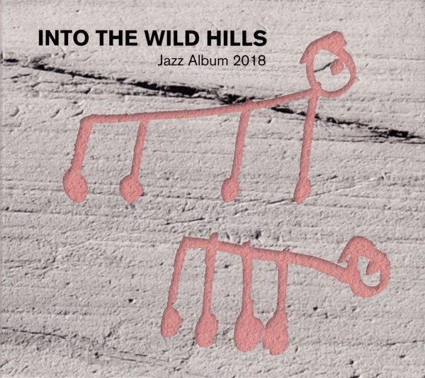 CD Shop - INTO THE WILD HILLS JAZZ ALBUM 2018