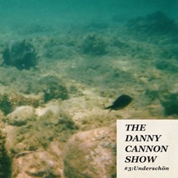 CD Shop - DANNY CANNON SHOW #3: UNDERSCHON