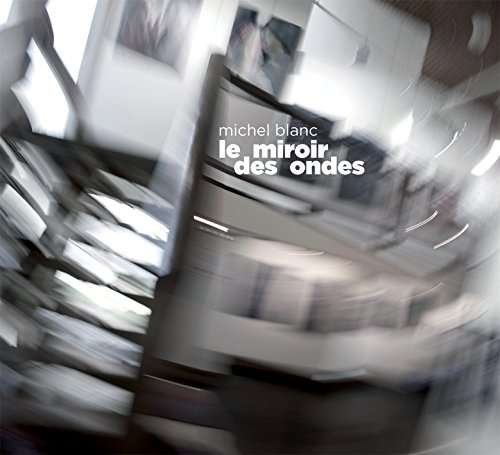 CD Shop - BLANC, MICHEL LE MIROIR DES ONDES