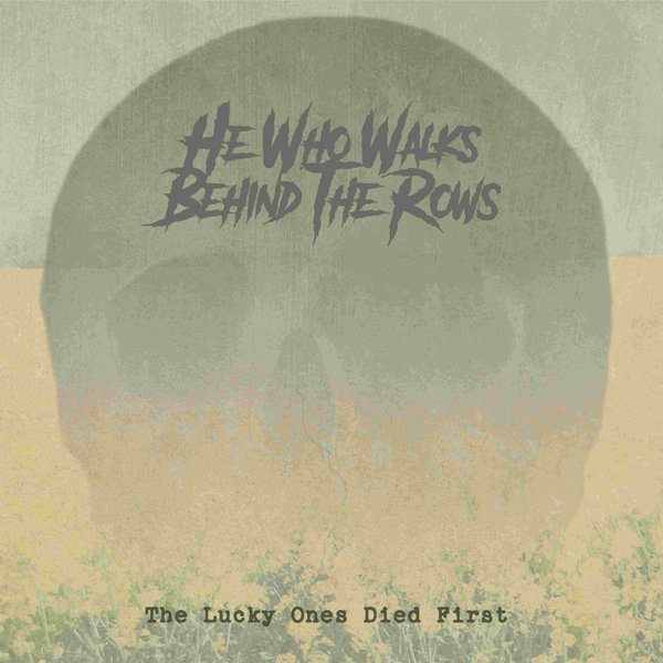 CD Shop - HE WHO WALKS BEHIND THE R LUCKY ONES WHO DIED FIRST