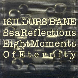 CD Shop - ISILDURS BANE SEA REFLECTIONS/EIGHT MOMENTS OF ETERNITY