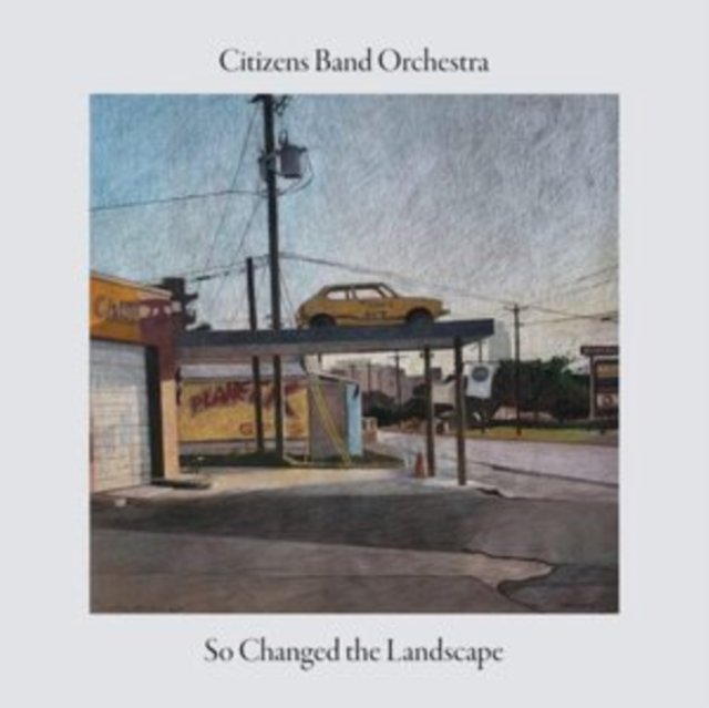 CD Shop - CITIZENS BAND ORCHESTRA SO CHANGED THE LANDSCAPE