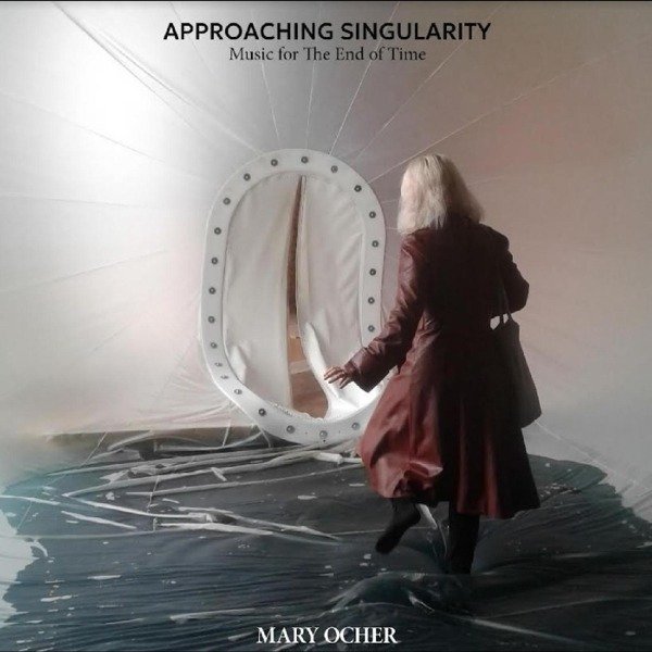 CD Shop - OCHER, MARY APPROACHING SINGULARITY: MUSIC FOR THE END OF TIME