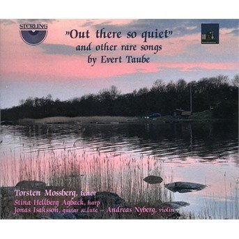 CD Shop - MOSSBERG, TORSTEN OUT THERE SO QUIET & OTHER RARE SONGS BY EVERT TAUBE
