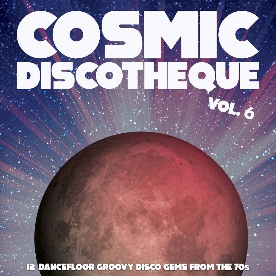 CD Shop - V/A COSMIC DISCOTHEQUE VOL.6 - 12 DANCEFLOOR GROOVY DISCO GEMS FROM THE 70S