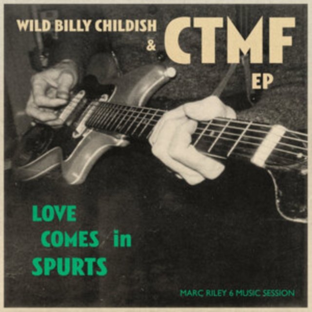 CD Shop - CHILDISH, WILD BILLY & CTMF LOVE COMES IN SPURTS