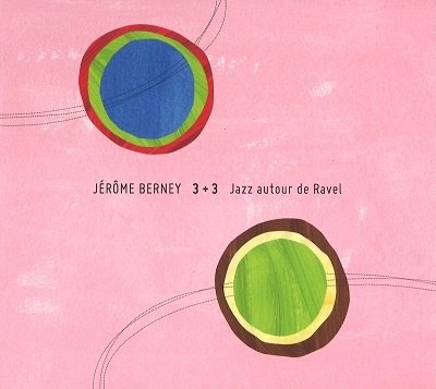 CD Shop - BERNEY, JEROME 3+3 JAZZ AUTOR DE RAVEL