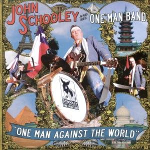 CD Shop - SCHOOLEY, JOHN & HIS ONE ONE MAN AGAINST THE WORLD