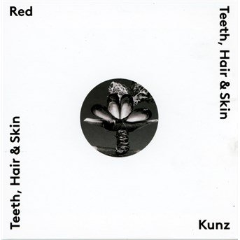 CD Shop - RED KUNZ TEETH, HAIR & SKIN