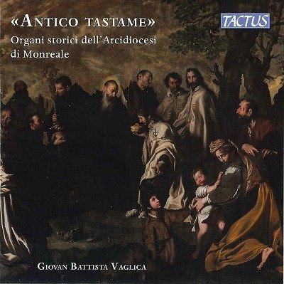 CD Shop - VAGLICA, GIOVAN BATTISTA ANTICO TASTAME - HISTORICAL ORGANS OF THE ARCHDIOCESE OF MONREALE