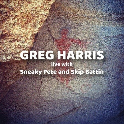 CD Shop - HARRIS, GREG LIVE WITH SNEAKY PETE & SKIP BATTIN