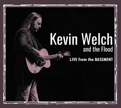 CD Shop - WELCH, KEVIN & THE FLOOD LIVE FROM THE BASEMENT