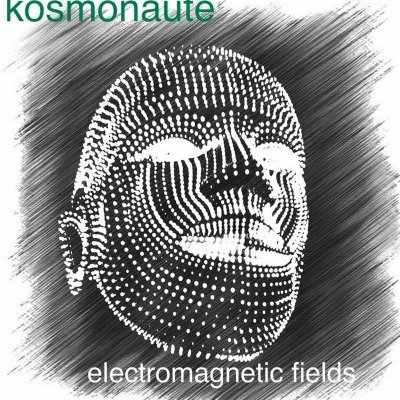 CD Shop - KOSMONAUTE ELECTROMAGNETIC FIELDS