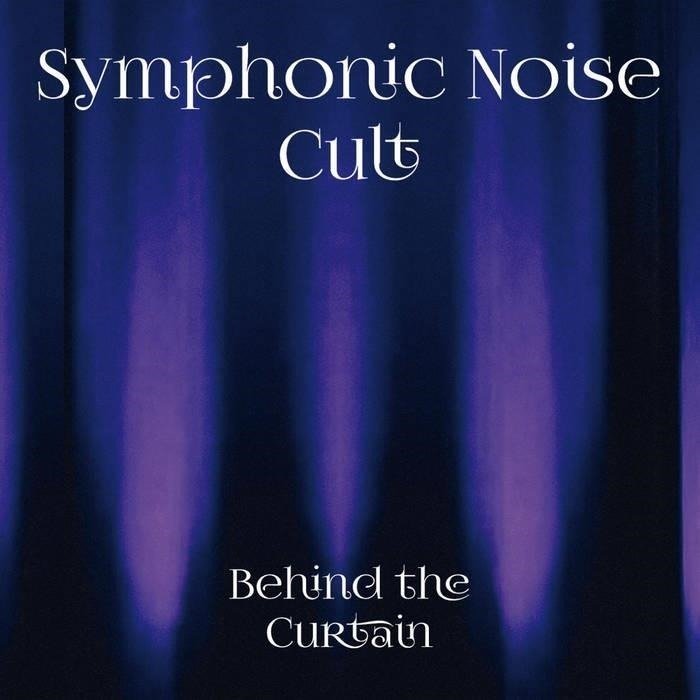 CD Shop - SYMPHONIC NOISE CULT BEHIND THE CURTAIN