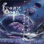CD Shop - IVORY MOON ON THE EDGE OF TIME