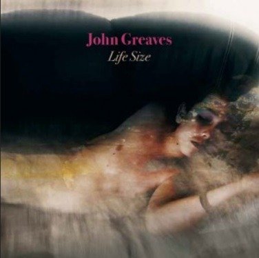 CD Shop - GREAVES, JOHN LIFE SIZE