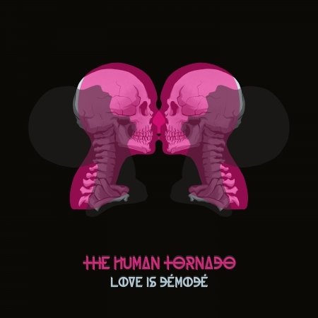 CD Shop - HUMAN TORNADO LOVE IS DEMODE