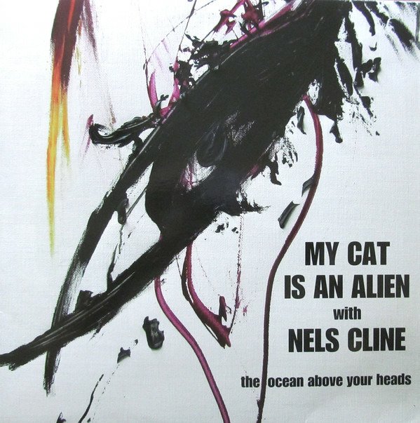 CD Shop - MY CAT IS AN ALIEN/NELS C OCEAN ABOVE YOUR HEADS